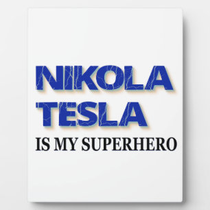 Nikola Tesla Is My Superhero Plaque