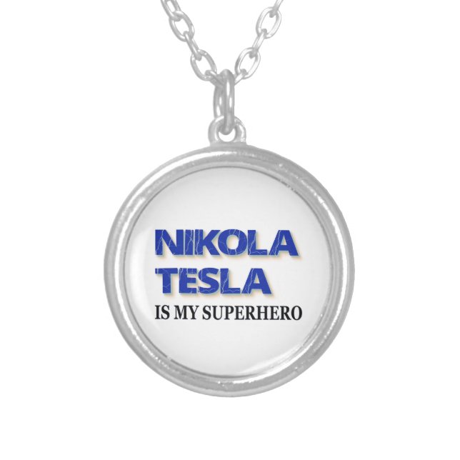 Nikola Tesla Is My Superhero Silver Plated Necklace (Front)