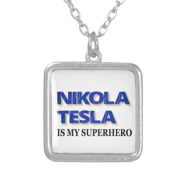 Nikola Tesla Is My Superhero Silver Plated Necklace (Front)