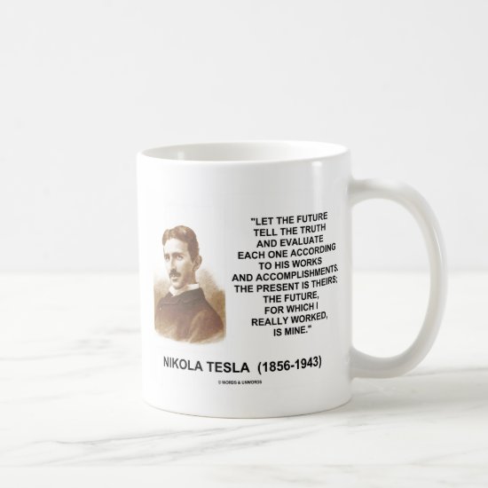 Nikola Tesla Let The Future Tell The Truth Quote Coffee Mug
