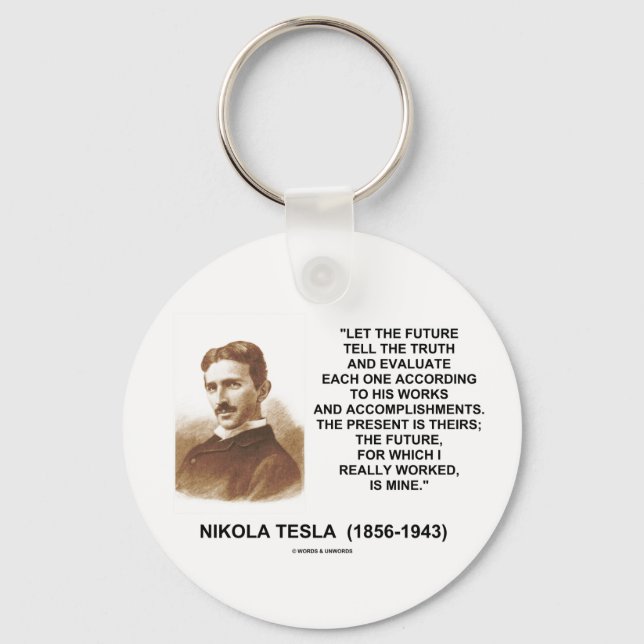 Nikola Tesla Let The Future Tell The Truth Quote Keychain (Front)