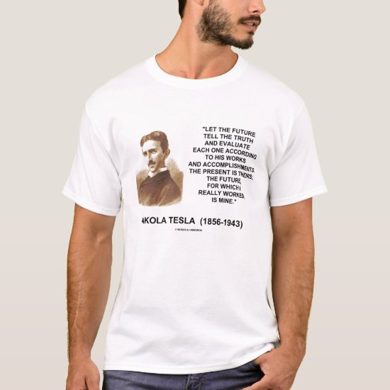 Nikola Tesla Let The Future Tell The Truth Quote T-Shirt