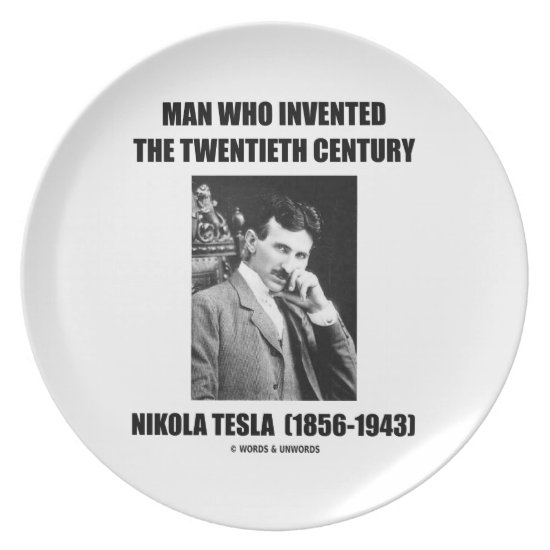 Nikola Tesla Man Who Invented The 20th Century Melamine Plate