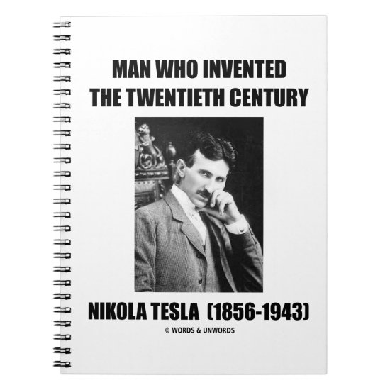 Nikola Tesla Man Who Invented The 20th Century Notebook