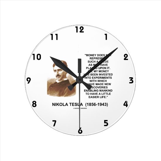 Nikola Tesla Money Value Discoveries Easier Life Round Clock