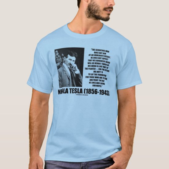 Nikola Tesla Scientific Man Does Not Aim Immediate T-Shirt