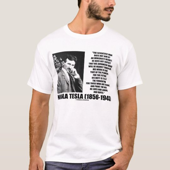 Nikola Tesla Scientific Man Labor Hope Quote T-Shirt