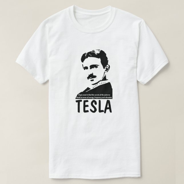 Nikola Tesla Secrets Of The Universe Science Quote T-Shirt (Design Front)