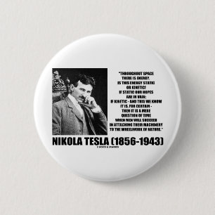 Nikola Tesla Wheelwork Of Nature Kinetic Energy Pinback Button