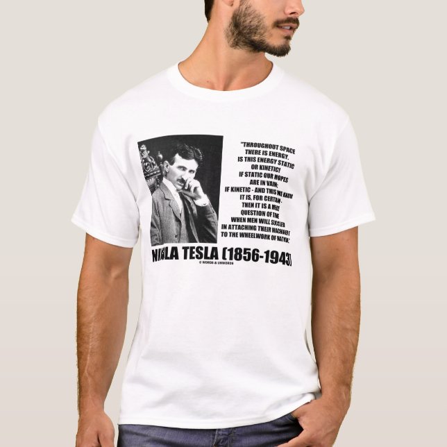Nikola Tesla Wheelwork Of Nature Quote T-Shirt (Front)