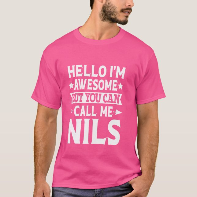 Nils Funny First Name Hello I'm Awesome Call Me Ni T-Shirt (Front)