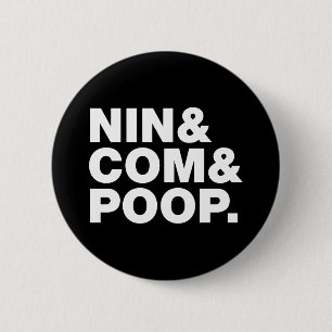 NIN & COM & POOP. BUTTON
