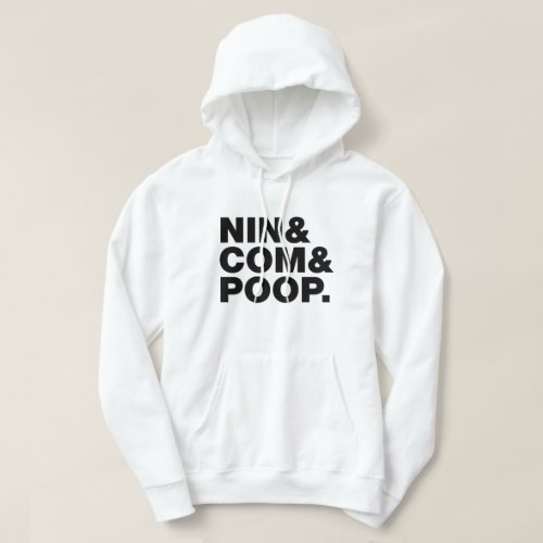 NIN  COM  POOP HOODIE