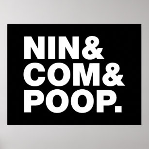 NIN & COM & POOP. POSTER