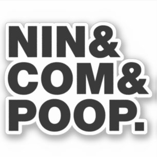 NIN & COM & POOP. STICKER