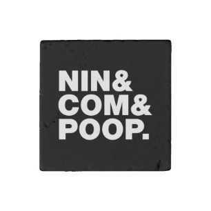 NIN & COM & POOP. STONE MAGNET