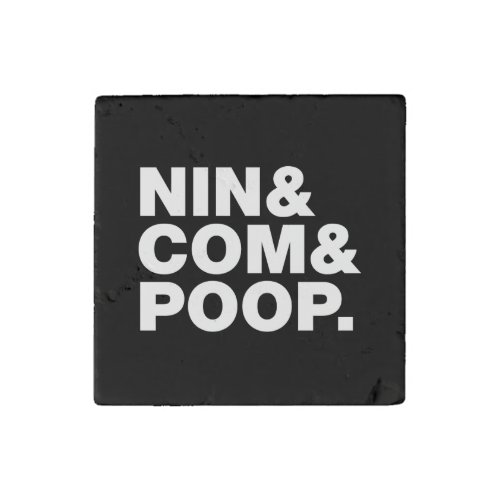 NIN  COM  POOP STONE MAGNET