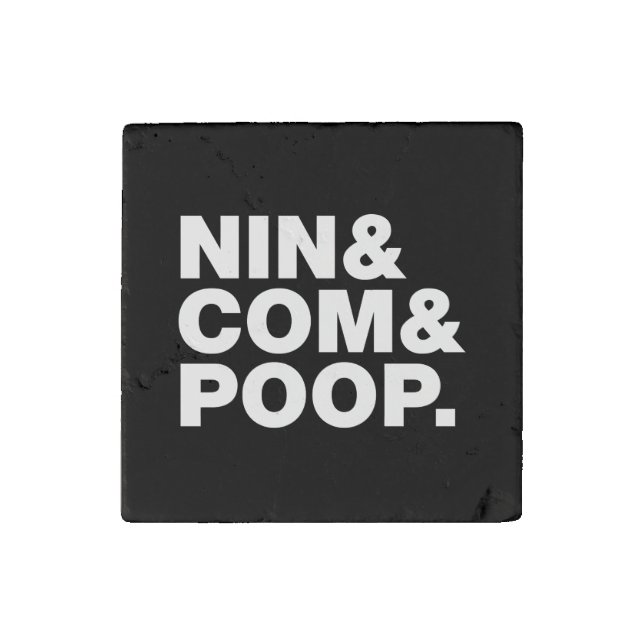 NIN & COM & POOP. STONE MAGNET (Front)