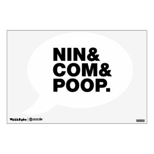 NIN & COM & POOP. WALL DECAL