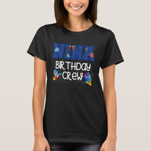 Nina Birthday Crew Outer Space Planet Family Bday  T_Shirt