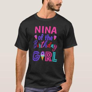 Nina Of The Birthday Girl Grandma Ice Cream First T-Shirt