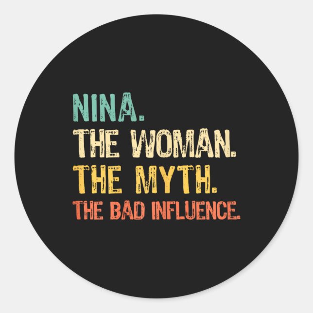 Nina The Woman The Myth The D Influence Funny Retr Classic Round Sticker (Front)