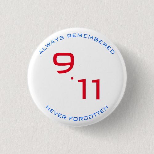NINE ELEVEN REMEMBERED FORGOTTEN WHITE RED BLUE BUTTON NINE ELEVEN REMEMBERED FORGOTTEN WHITE RED BLUE BUTTON