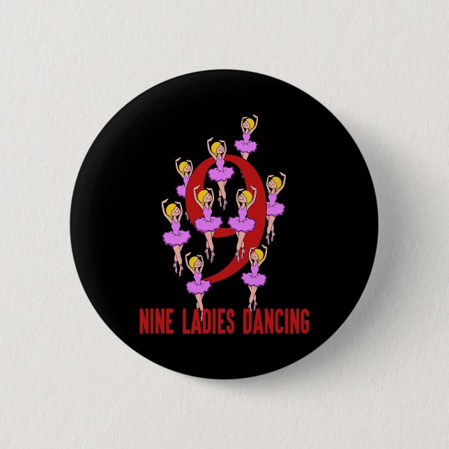 Nine Ladies Dancing Song 12 Days Christmas Tee  Button (Front)