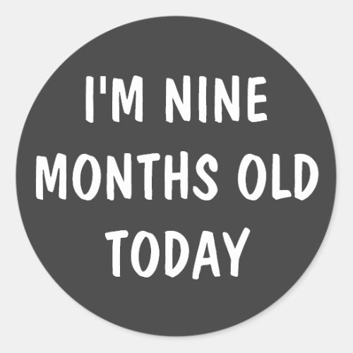 NINE Month Old Baby Classic Round Sticker