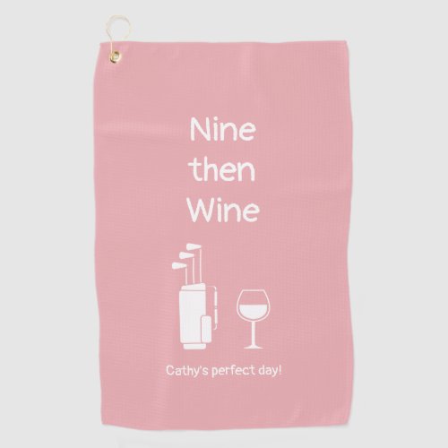 Nine then Wine Golf Towel