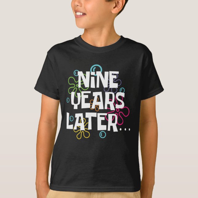 Nine Years Later Funny Meme 9 Year Old 9th Bday T-Shirt (Front)