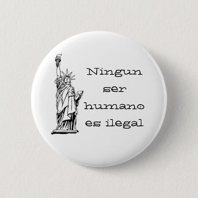 Ningun ser humano es ilegal pinback button (Front)