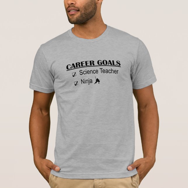 Ninja Career Goals - Science Teacher T-Shirt (Front)