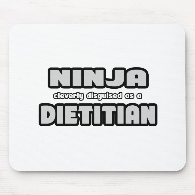 Ninja Cleverly Disguised As A Dietitian Mouse Pad (Front)