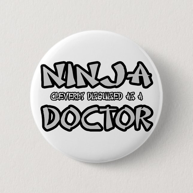 Ninja...Doctor Pinback Button (Front)