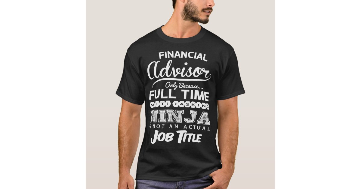 Ninja Financial Advisor Funny Quotes Gift Idea T-Shirt | Zazzle.com