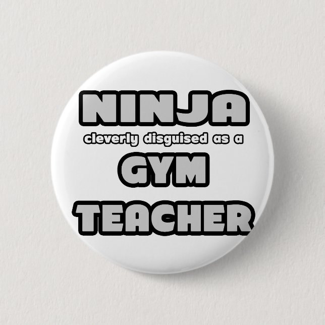 Ninja... Gym Teacher Pinback Button (Front)
