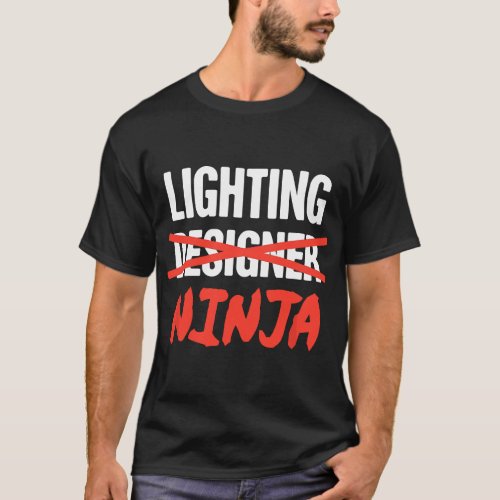 Ninja _ Theater  Stage Lighting LD T_Shirt