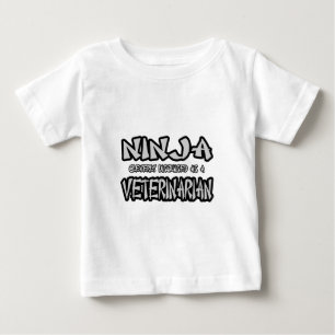 Ninja...Veterinarian Baby T-Shirt