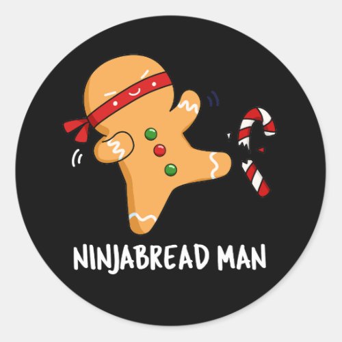 Ninjabread Man Funny Gingerbread Pun Dark BG Classic Round Sticker