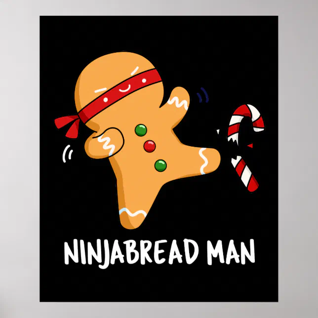 Ninjabread Man Funny Gingerbread Pun Dark BG Poster | Zazzle
