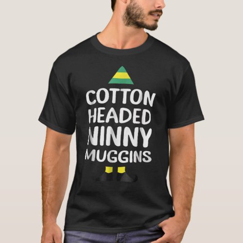 Ninny Muggins Cotton Headed Funny Christmas Elf G T_Shirt
