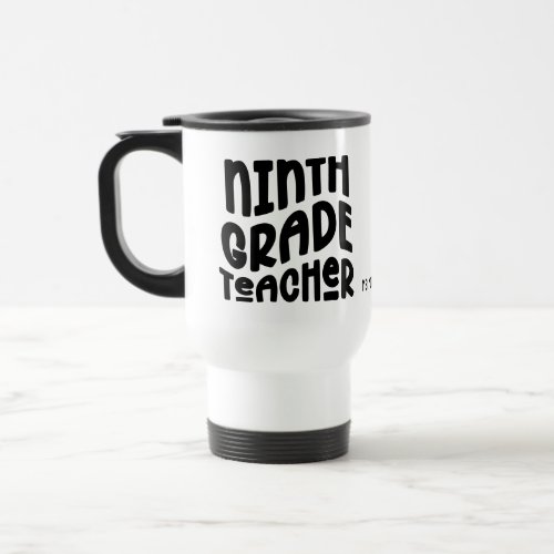 Ninth Grade Teacher Black Custom Text Travel Mug