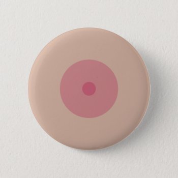 Nipple Pinback Button by ClaudianeLabelle at Zazzle