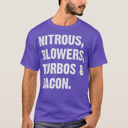 Nitrous Blowers Turbos and Bacon T_Shirt