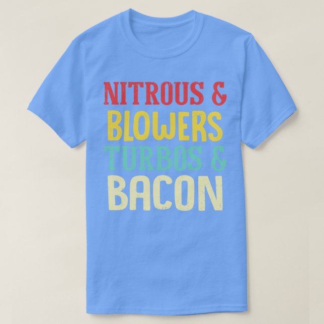 Nitrous Blowers Turbos Bacon Funny T-Shirt (Design Front)