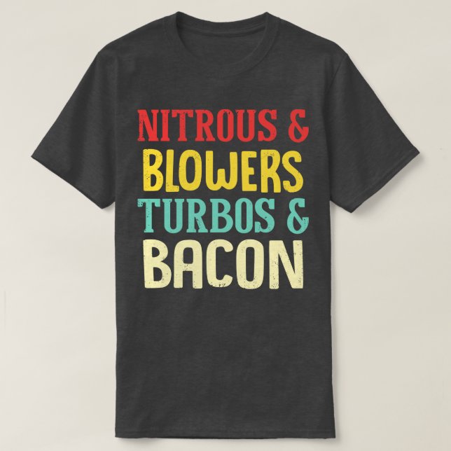 Nitrous Blowers Turbos Bacon Funny T-Shirt (Design Front)