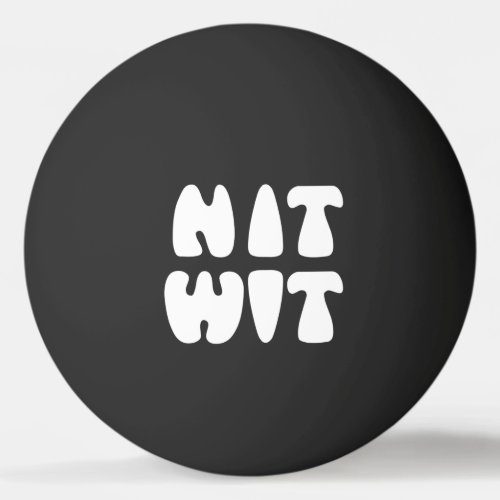 NITWIT PING PONG BALL