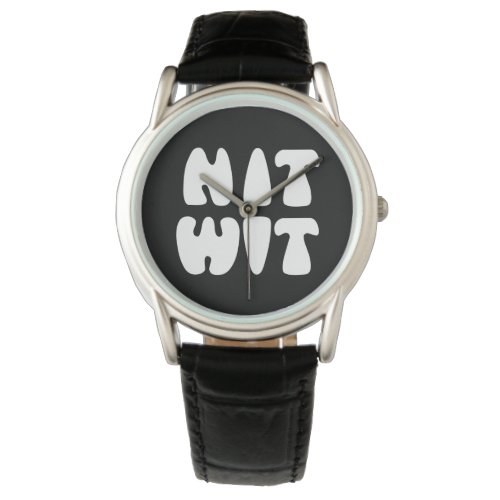 NITWIT WATCH