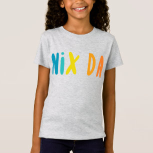 Nix Da, German for No Way T-Shirt
